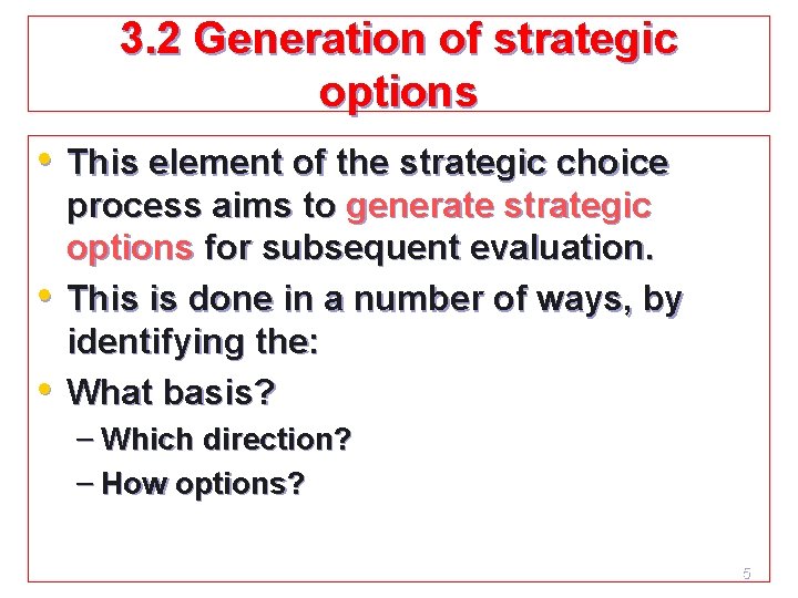 3. 2 Generation of strategic options • This element of the strategic choice • 3. 2 Generation of strategic options • This element of the strategic choice •