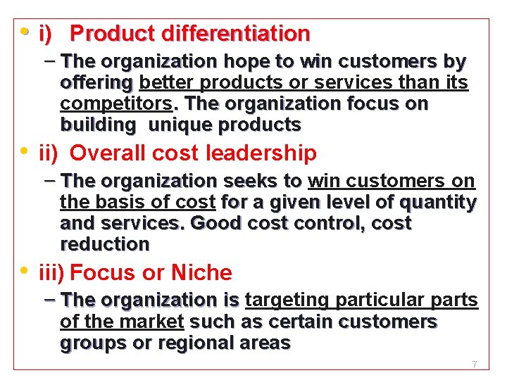 • i) Product differentiation – The organization hope to win customers by offering • i) Product differentiation – The organization hope to win customers by offering