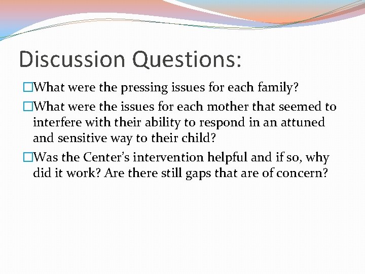 Discussion Questions: �What were the pressing issues for each family? �What were the issues