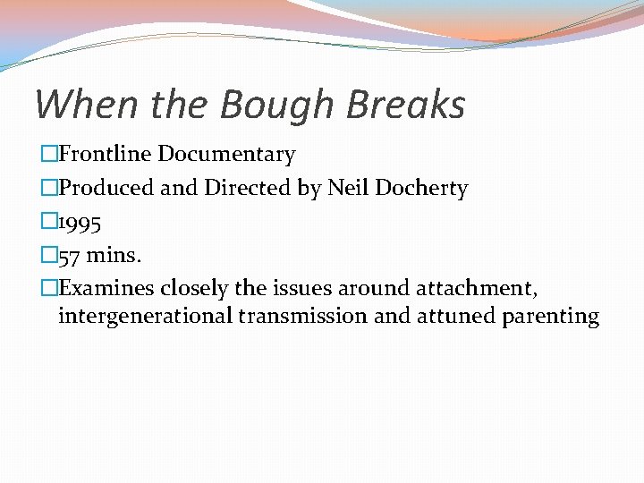 When the Bough Breaks �Frontline Documentary �Produced and Directed by Neil Docherty � 1995