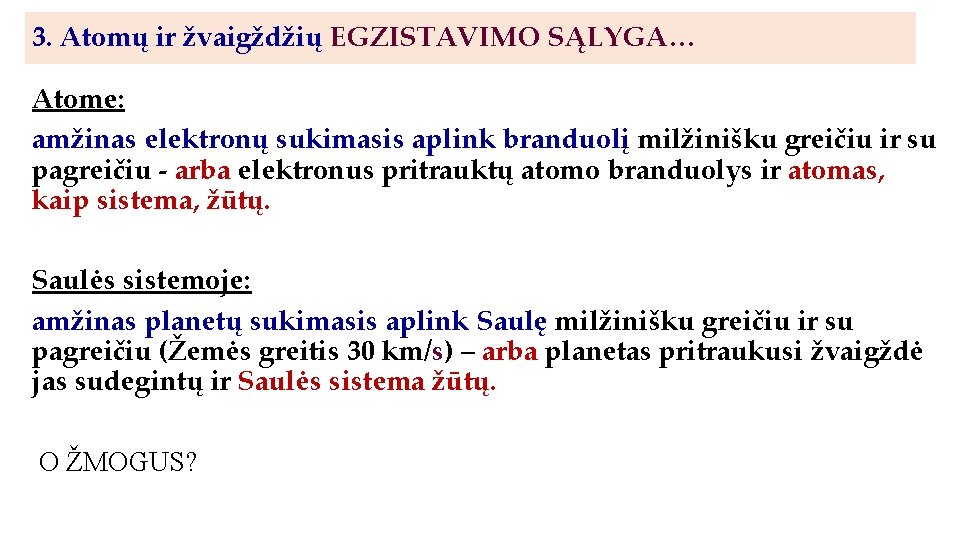 3. Atomų ir žvaigždžių EGZISTAVIMO SĄLYGA… Atome: amžinas elektronų sukimasis aplink branduolį milžinišku greičiu