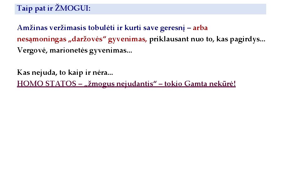 Тaip pat ir ŽMOGUI: Amžinas veržimasis tobulėti ir kurti save geresnį – arba nesąmoningas