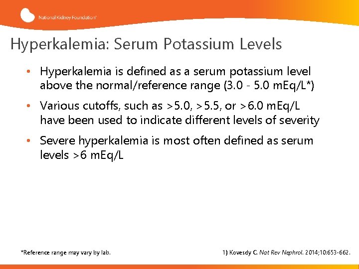 Hyperkalemia: Serum Potassium Levels • Hyperkalemia is defined as a serum potassium level above