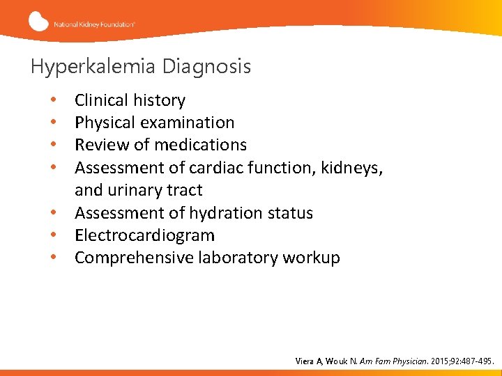 Hyperkalemia Diagnosis Clinical history Physical examination Review of medications Assessment of cardiac function, kidneys,