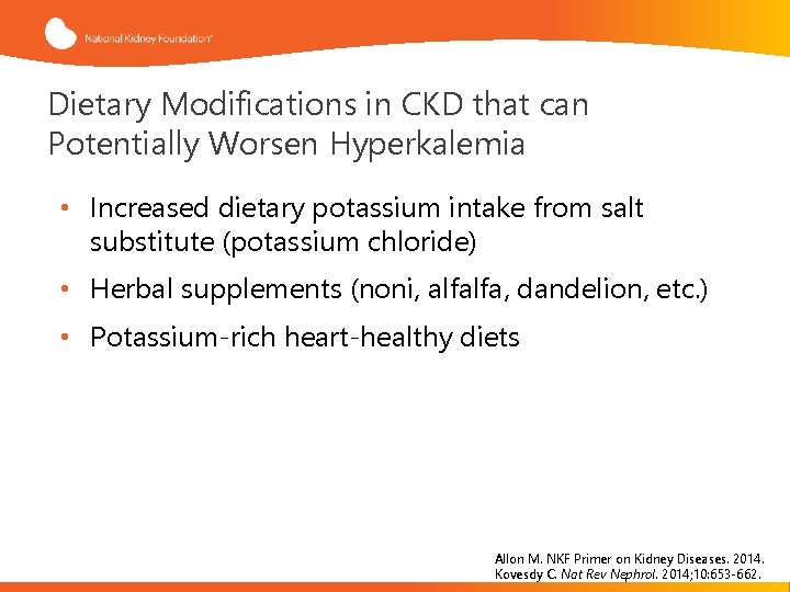 Dietary Modifications in CKD that can Potentially Worsen Hyperkalemia • Increased dietary potassium intake