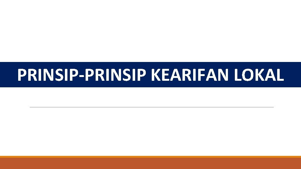 PRINSIP-PRINSIP KEARIFAN LOKAL 