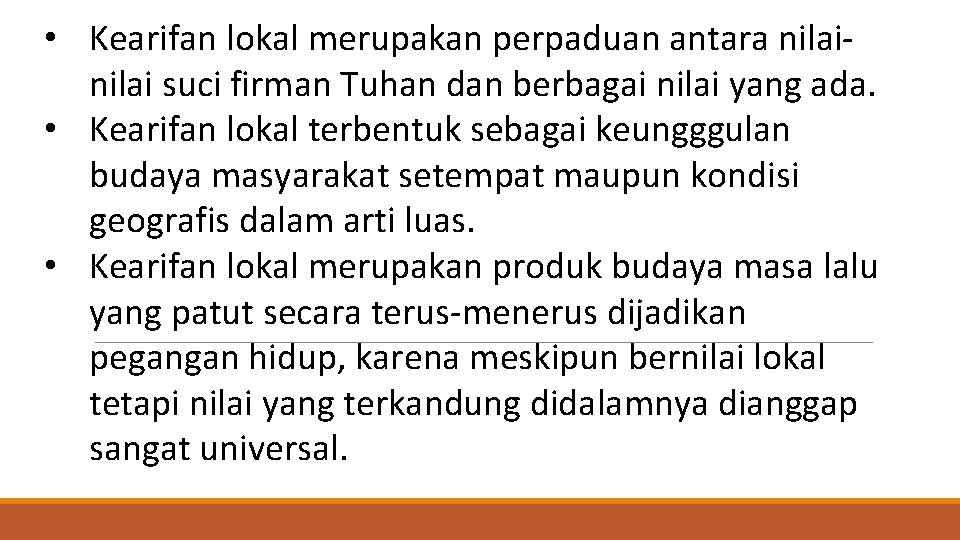  • Kearifan lokal merupakan perpaduan antara nilai suci firman Tuhan dan berbagai nilai