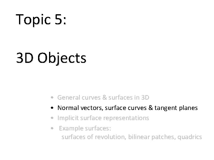 Topic 5: 3 D Objects • • General curves & surfaces in 3 D