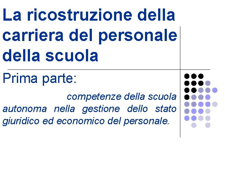 La ricostruzione della carriera del personale della scuola Prima parte: competenze della scuola autonoma