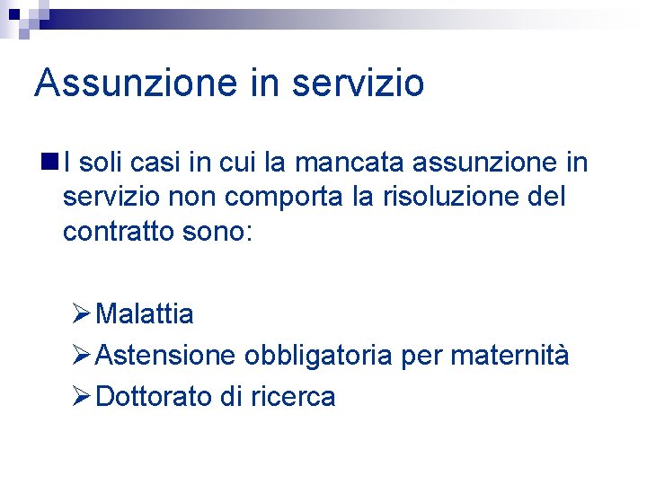 Assunzione in servizio n I soli casi in cui la mancata assunzione in servizio