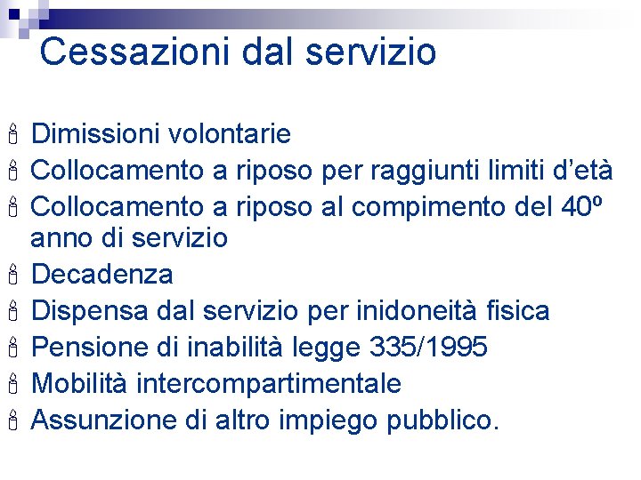 Cessazioni dal servizio ' Dimissioni volontarie ' Collocamento a riposo per raggiunti limiti d’età