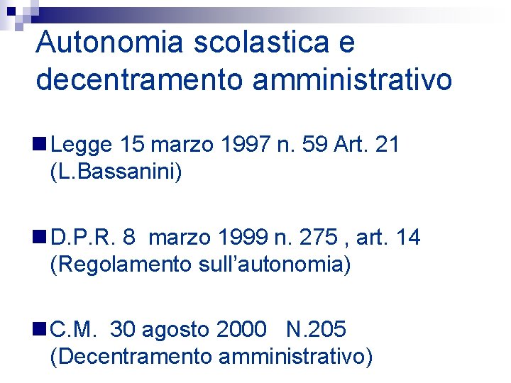 Autonomia scolastica e decentramento amministrativo n Legge 15 marzo 1997 n. 59 Art. 21