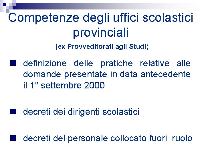 Competenze degli uffici scolastici provinciali (ex Provveditorati agli Studi) n definizione delle pratiche relative