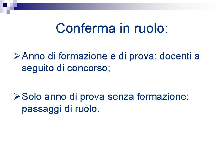 Conferma in ruolo: Ø Anno di formazione e di prova: docenti a seguito di