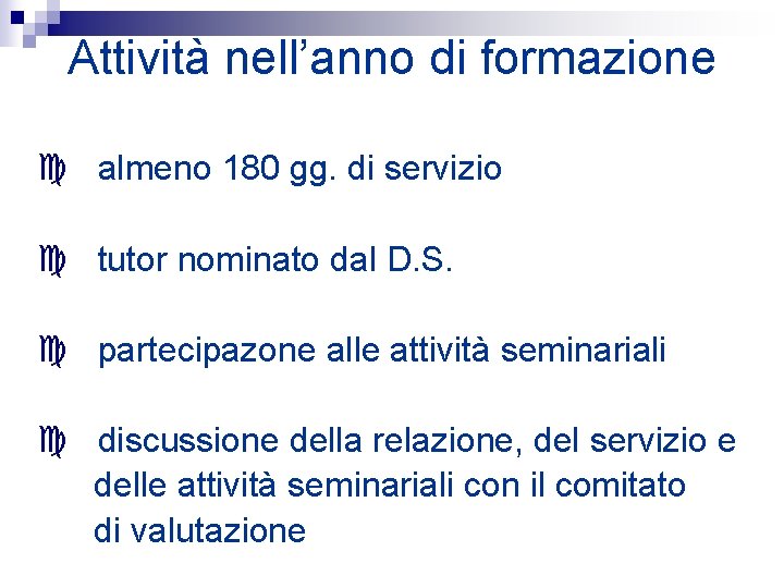 Attività nell’anno di formazione c almeno 180 gg. di servizio c tutor nominato dal