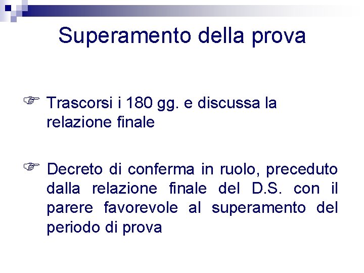 Superamento della prova F Trascorsi i 180 gg. e discussa la relazione finale F