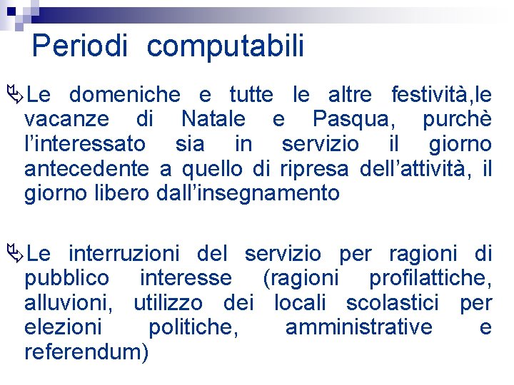 Periodi computabili Le domeniche e tutte le altre festività, le vacanze di Natale e