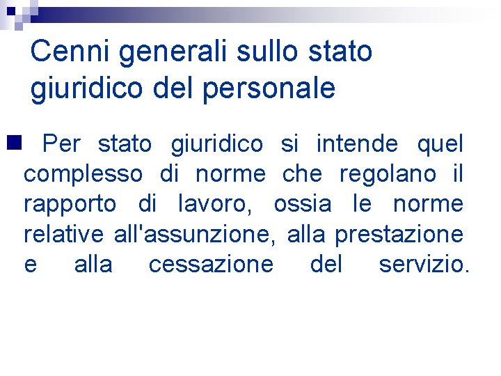 Cenni generali sullo stato giuridico del personale n Per stato giuridico si intende quel