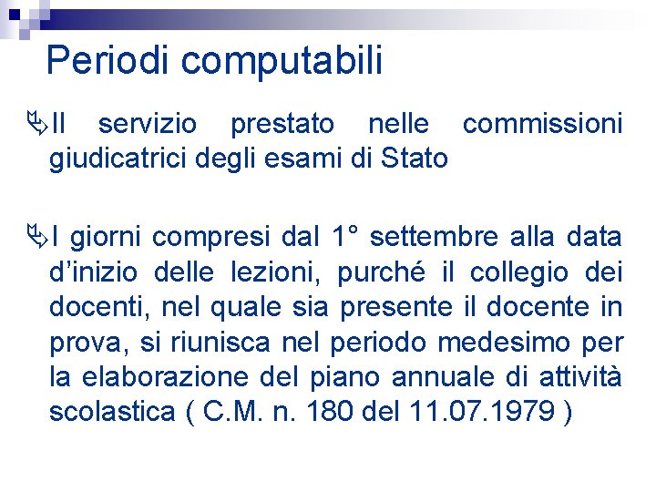 Periodi computabili Il servizio prestato nelle commissioni giudicatrici degli esami di Stato I giorni