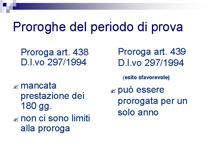 Proroghe del periodo di prova Proroga art. 438 D. l. vo 297/1994 mancata prestazione