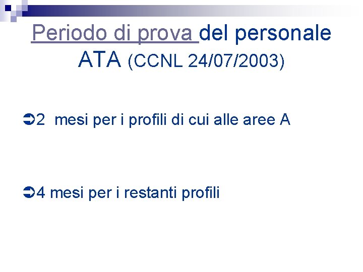 Periodo di prova del personale ATA (CCNL 24/07/2003) Ü 2 mesi per i profili