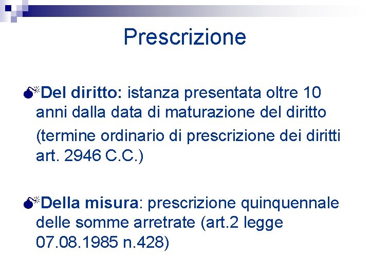 Prescrizione MDel diritto: istanza presentata oltre 10 anni dalla data di maturazione del diritto