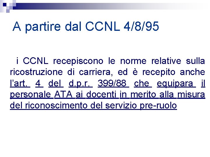 A partire dal CCNL 4/8/95 i CCNL recepiscono le norme relative sulla ricostruzione di