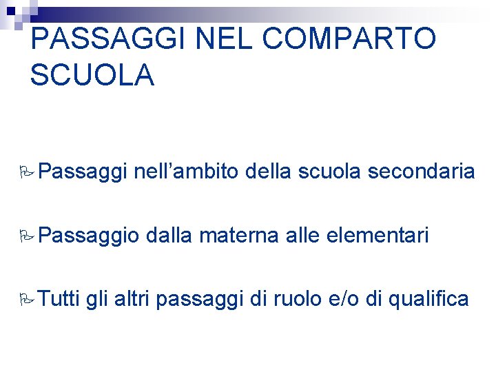 PASSAGGI NEL COMPARTO SCUOLA PPassaggi nell’ambito della scuola secondaria PPassaggio PTutti dalla materna alle