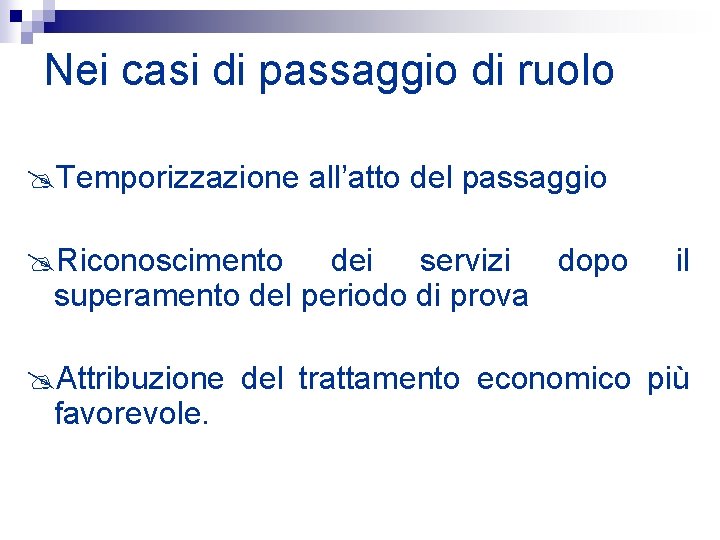 Nei casi di passaggio di ruolo @Temporizzazione all’atto del passaggio @Riconoscimento dei servizi dopo