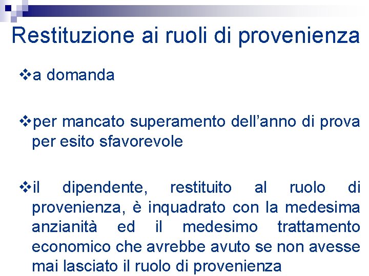 Restituzione ai ruoli di provenienza va domanda vper mancato superamento dell’anno di prova per