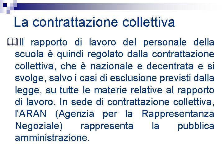 La contrattazione collettiva &Il rapporto di lavoro del personale della scuola è quindi regolato