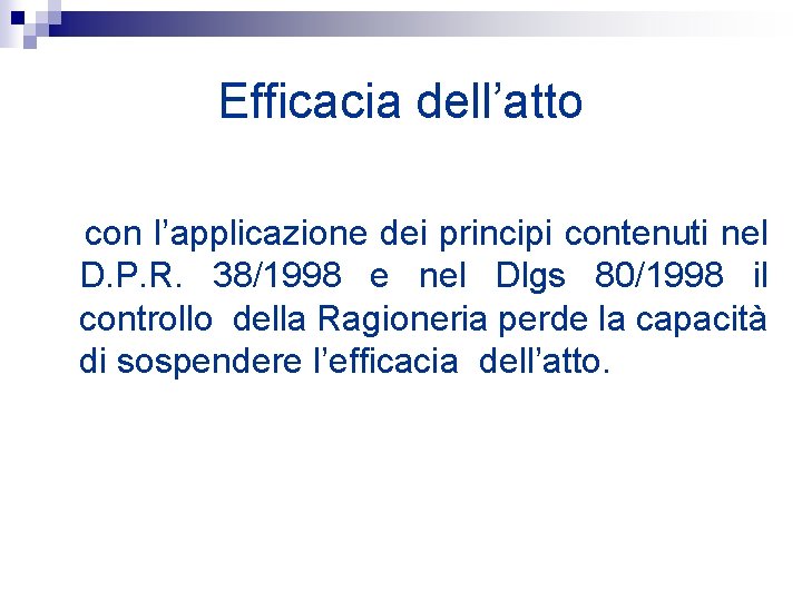 Efficacia dell’atto con l’applicazione dei principi contenuti nel D. P. R. 38/1998 e nel