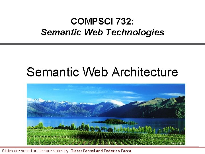 COMPSCI 732: Semantic Web Technologies Semantic Web Architecture Slides are based on Lecture Notes