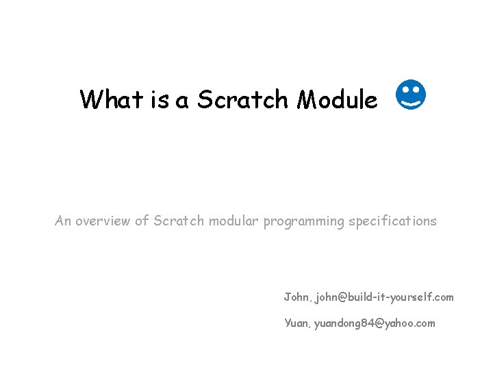 What is a Scratch Module An overview of Scratch modular programming specifications John, john@build-it-yourself.