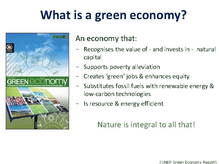 cc What is a green economy? An economy that: - Recognises the value of