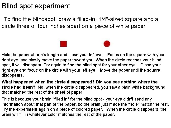 Blind spot experiment To find the blindspot, draw a filled-in, 1/4"-sized square and a