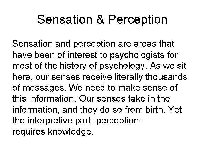 Sensation & Perception Sensation and perception areas that have been of interest to psychologists