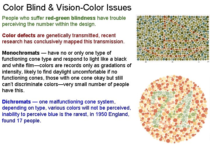 Color Blind & Vision-Color Issues People who suffer red-green blindness have trouble perceiving the