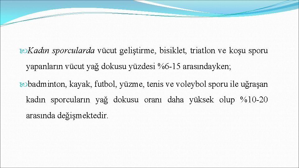  Kadın sporcularda vücut geliştirme, bisiklet, triatlon ve koşu sporu yapanların vücut yağ dokusu