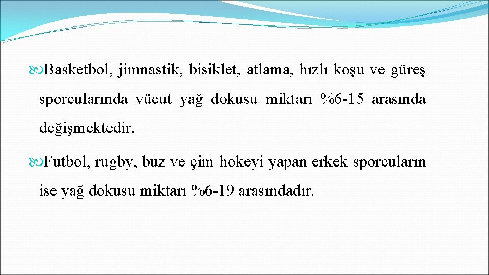  Basketbol, jimnastik, bisiklet, atlama, hızlı koşu ve güreş sporcularında vücut yağ dokusu miktarı