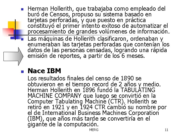 n n n Herman Hollerith, que trabajaba como empleado del buró de Censos, propuso