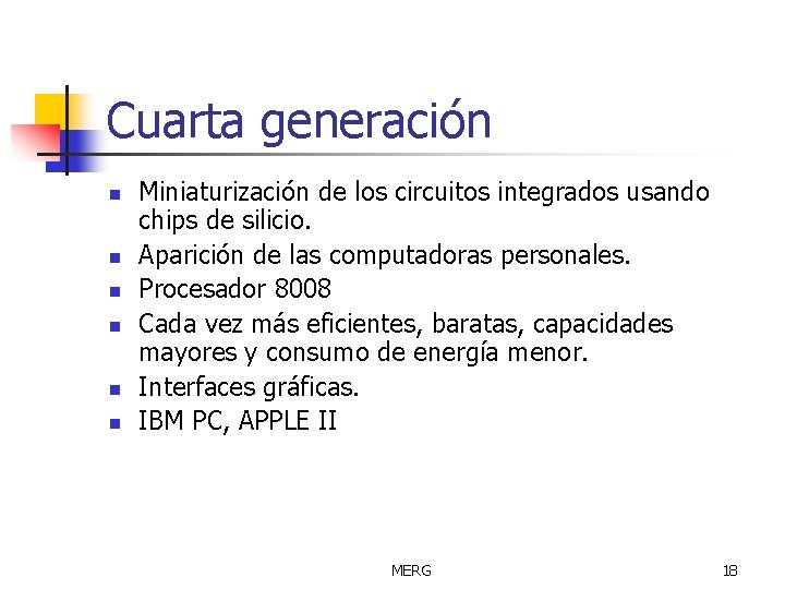 Cuarta generación n n n Miniaturización de los circuitos integrados usando chips de silicio.