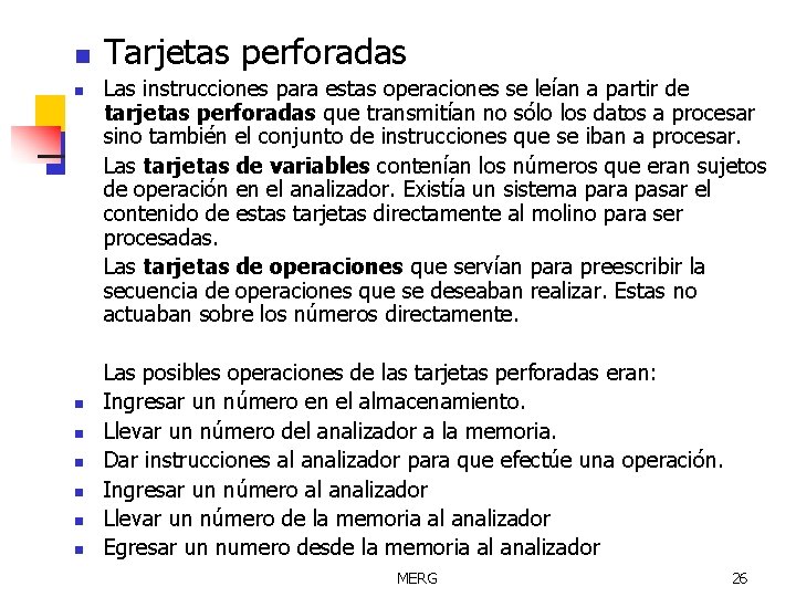 n n n n Tarjetas perforadas Las instrucciones para estas operaciones se leían a