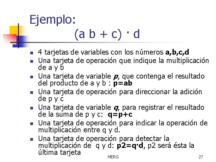 Ejemplo: (a b + c) · d n n n n 4 tarjetas de