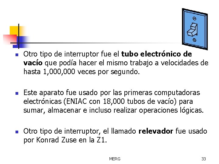 n n n Otro tipo de interruptor fue el tubo electrónico de vacío que