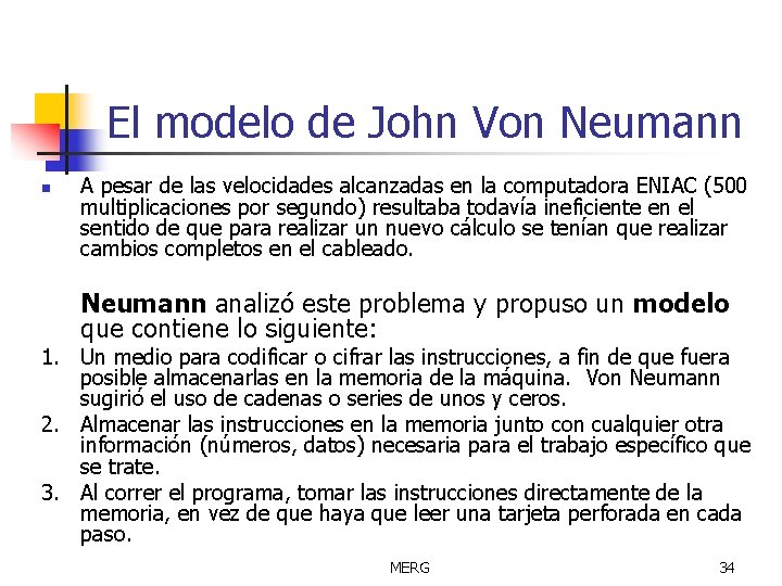 El modelo de John Von Neumann n A pesar de las velocidades alcanzadas en
