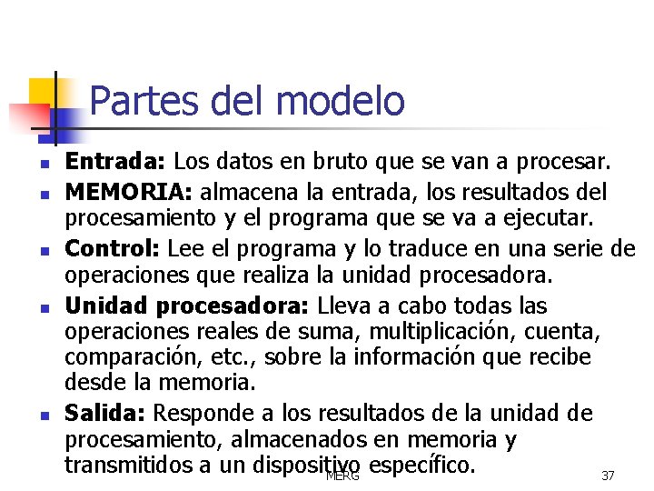 Partes del modelo n n n Entrada: Los datos en bruto que se van