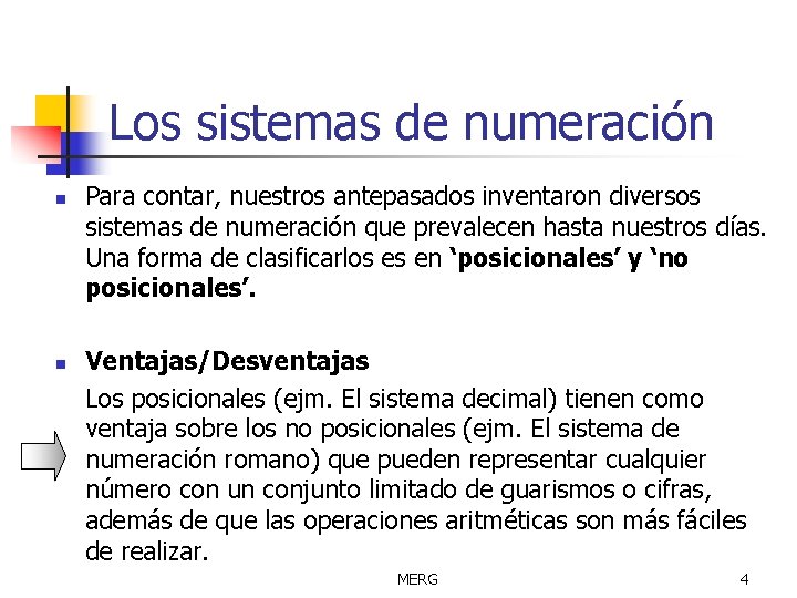 Los sistemas de numeración n n Para contar, nuestros antepasados inventaron diversos sistemas de