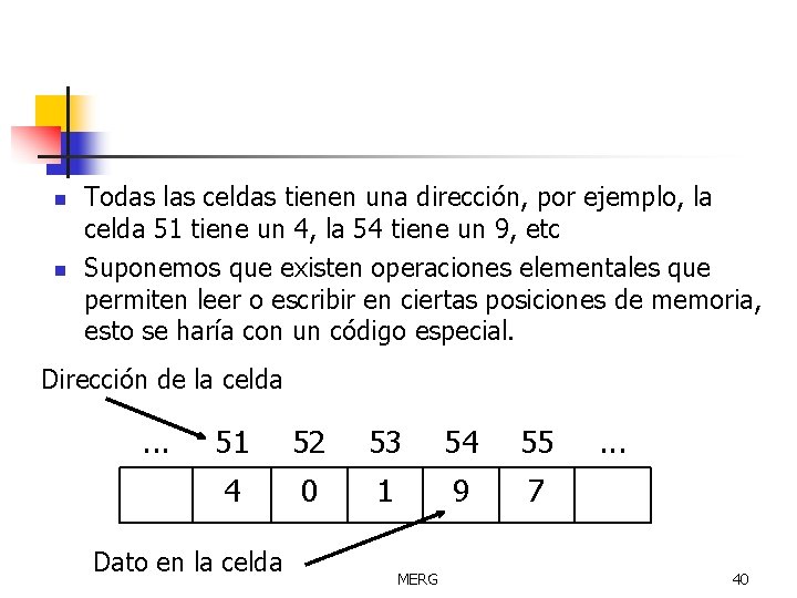 n n Todas las celdas tienen una dirección, por ejemplo, la celda 51 tiene