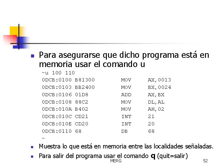 n Para asegurarse que dicho programa está en memoria usar el comando u -u